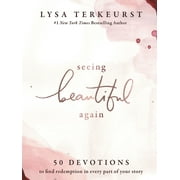 Seeing Beautiful Again: 50 Devotions to Find Redemption in Every Part of Your Story (Hardcover)