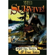 Survive!: 150 Tips, Tactics, and True Tales [Paperback - Used]