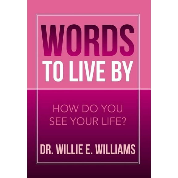 Words to Live by: How Do You See Your Life?, (Hardcover)