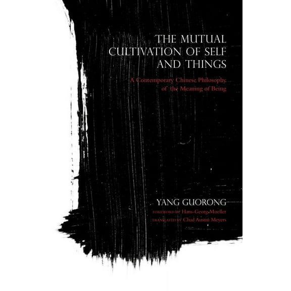World Philosophies The Mutual Cultivation of Self and Things: A Contemporary Chinese Philosophy of the Meaning of Being, (Paperback)