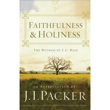 Faithfulness and Holiness : The Witness of J. C.