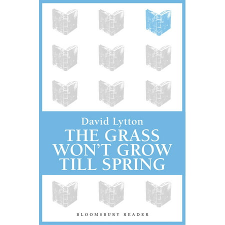 The Grass Won't Grow Till Spring - eBook