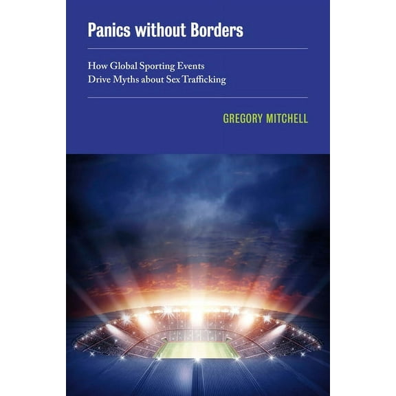New Sexual Worlds Panics Without Borders: How Global Sporting Events Drive Myths about Sex Trafficking Volume 1, (Paperback)