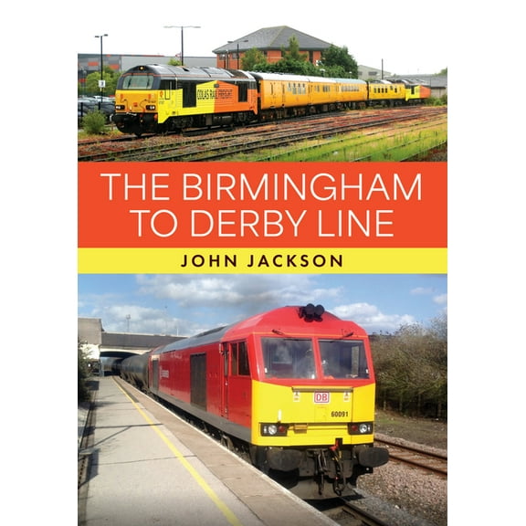 The Birmingham to Derby Line, (Paperback)