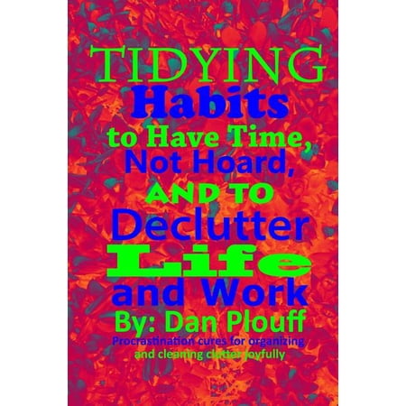Procrastination Cures for Organizing and Tidying habits to have time not hoard and to declutter life and work Book 1 (Paperback)