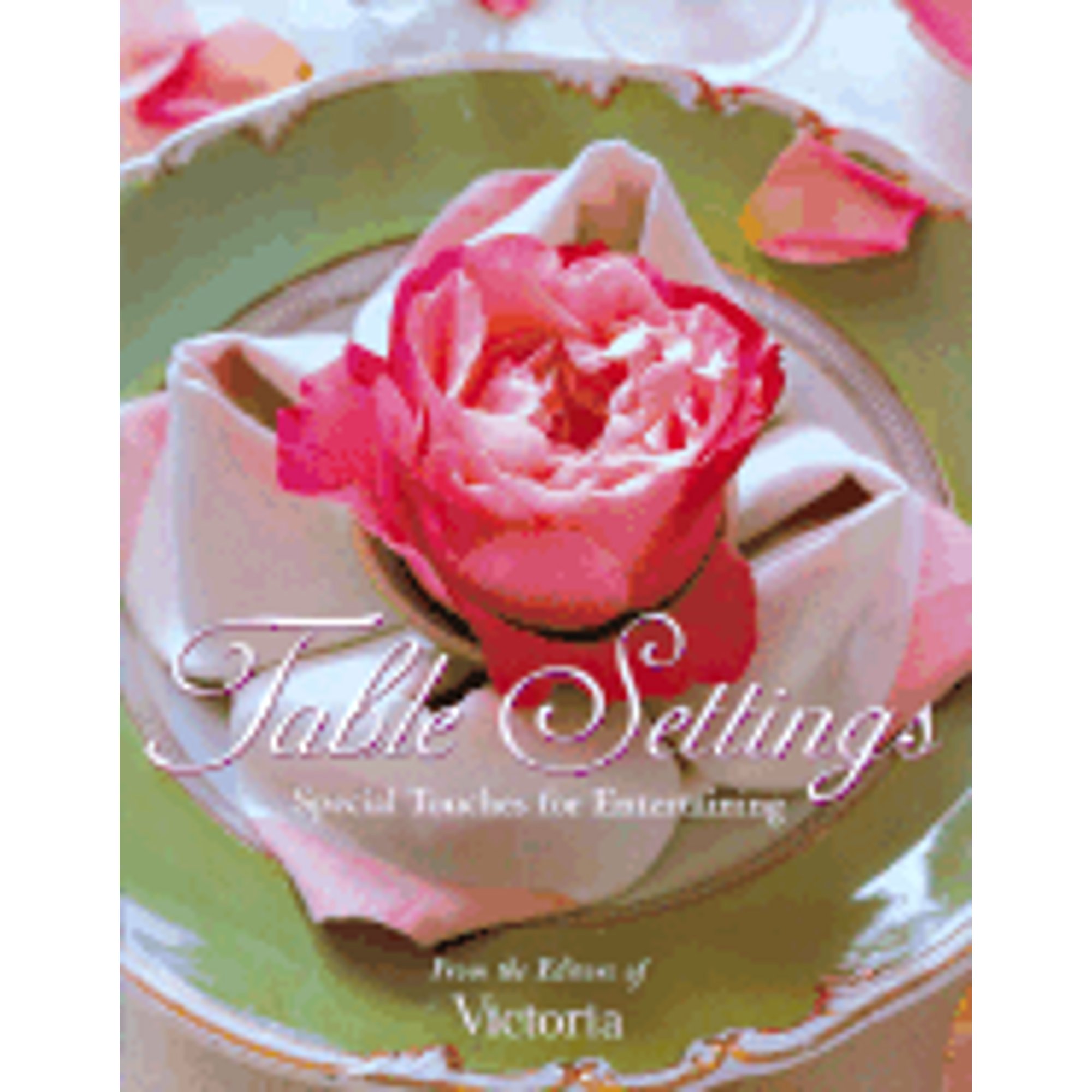 Table Settings : Special Touches for Entertaining (Hardcover)