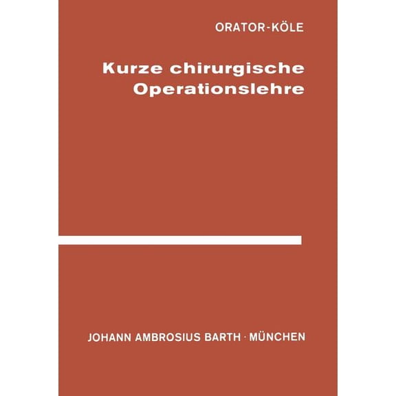 Kurze Chirurgische Operationslehre: FÃ¼r Studierende Und Ãrzte, (Paperback)