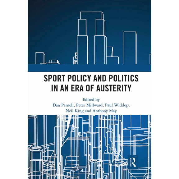 Sport Policy and Politics in an Era of Austerity, (Paperback)