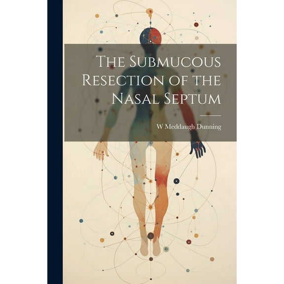 The Submucous Resection of the Nasal Septum (Paperback)