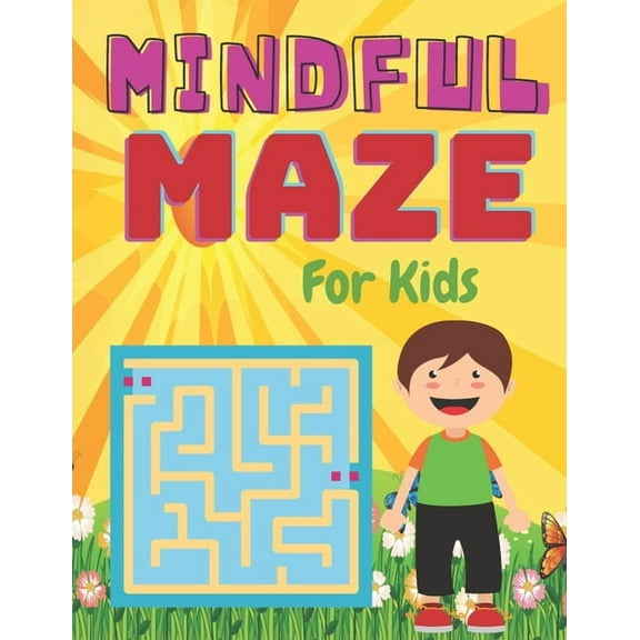 MINDFUL MAZE For Kids: A challenging and fun maze for kids by solving mazes