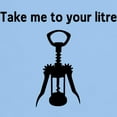 thumbnail image 3 of CafePress - Take Me To Your Litre T Shirt - Men's Classic Graphic T-Shirt, 3 of 4