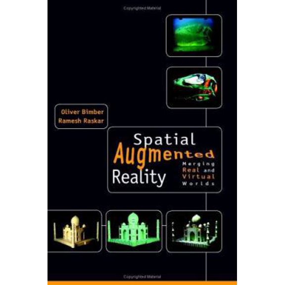 Pre-Owned Spatial Augmented Reality: Merging Real and Virtual Worlds (Hardcover) 1568812302 9781568812304