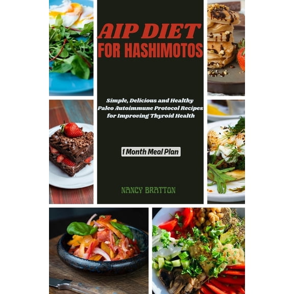 AIP Diet for Hashimotos: Simple, delicious and healthy Paleo Autoimmune Protocol Recipes for Improving Thyroid Health., (Paperback)