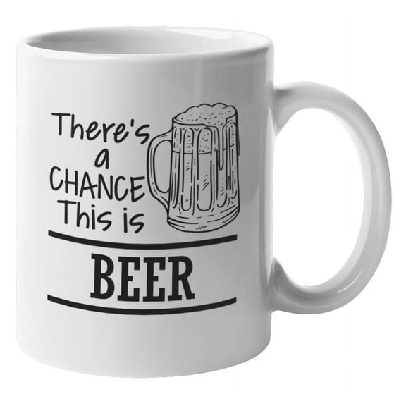There's a Chance, Funny Drinking Quotes Coffee & Tea Gift Mug (11oz)