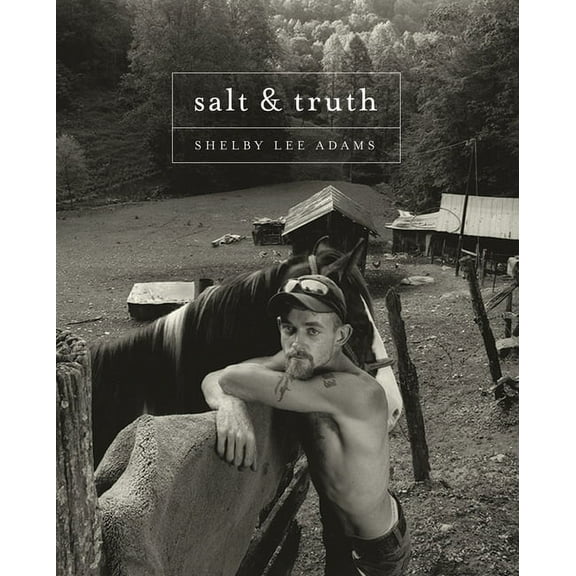 Shelby Lee Adams: Salt & Truth (Hardcover)