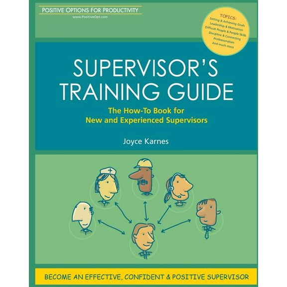 Supervisor's Training Guide: The How-To Book for New and Experienced Supervisors, (Paperback)