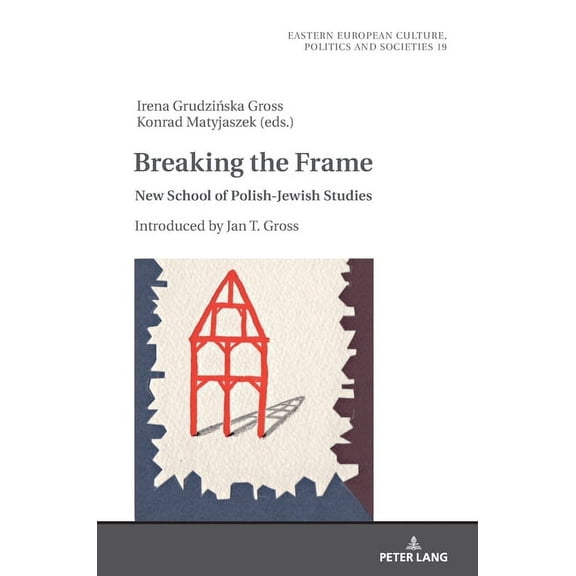 Eastern European Culture, Politics and Societies: Breaking the Frame: New School of Polish-Jewish Studies. Introduced by Jan T. Gross (Hardcover)