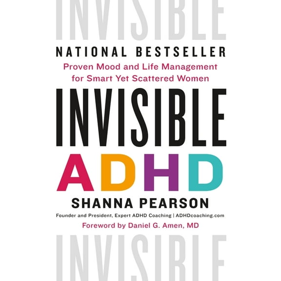 Invisible ADHD: Proven Mood and Life Management for Smart Yet Scattered Women, (Hardcover)