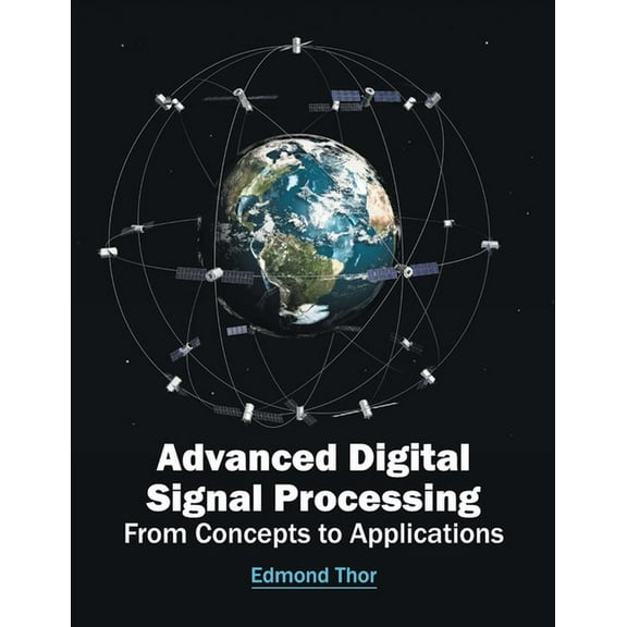 Advanced Digital Signal Processing: From Concepts to Applications, (Hardcover)