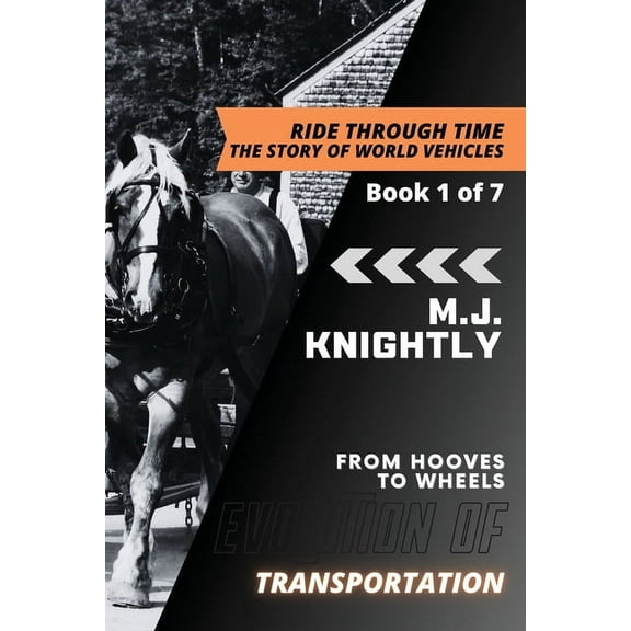 Ride Through Time: The Story of World Ve Evolution of Transportation: Domestication and Early Vehicles, Book 1, (Paperback)