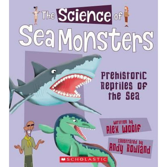 Pre-Owned The Science of Sea Monsters: Prehistoric Reptiles of the Sea (the Science of Dinosaurs and Prehistoric Monsters) (Paperback) 0531269027 9780531269022