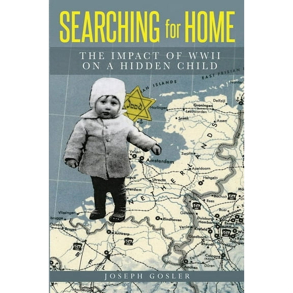 Jewish Children in the Holocaust Searching for Home: The Impact of WWII on a Hidden Child, (Paperback)