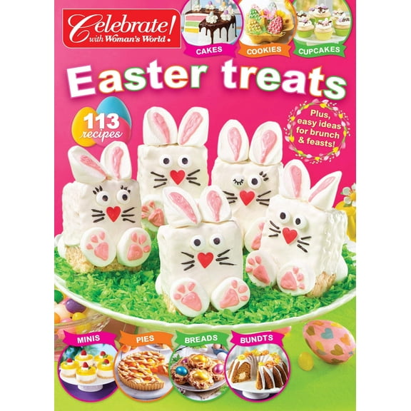 Celebrate With Woman's World - Easter Treats: 113 Recipes, Egg Cookies, Spring Breads, Mini Bunny Treats, Pies, Bars, Cakes, Bundts, Cupcakes, Easy Brunch  Feast Ideas, Menus, Pro Tips  More!