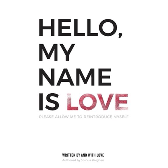 Pre-Owned Hello, My Name Is Love: Please Allow Me to Reintroduce Myself Volume 1 (Paperback) 1532381441 9781532381447