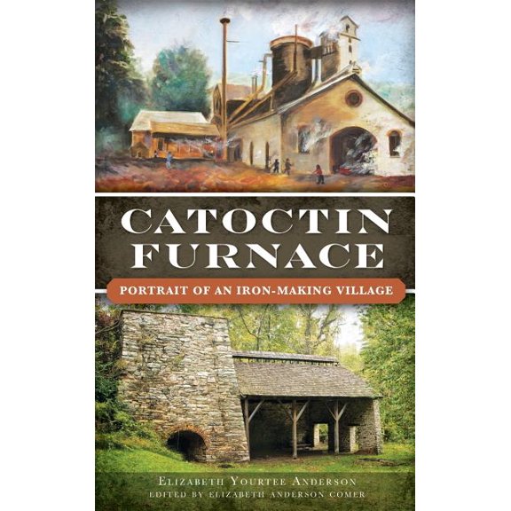Catoctin Furnace: Portrait of an Iron Making Village (Hardcover)