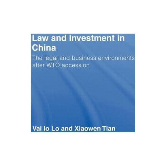 Law and Investment in China: The Legal and Business Environment after China's WTO Accession, (Paperback)