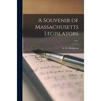 A Souvenir of Massachusetts Legislators; 1911 (Paperback)