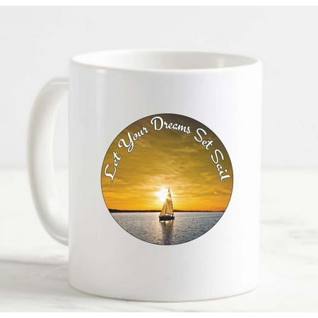 

Coffee Mug Dreams Set Sail Boat Sunset Pub White Coffee Mug Funny Gifts Cup