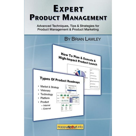 Expert Product Management: Advanced Techniques, Tips and Strategies for Product Management & Product Marketing (Paperback)