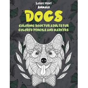Coloring Book for Adults for Colored Pencils and Markers - Animals - Large Print - Dogs (Paperback)