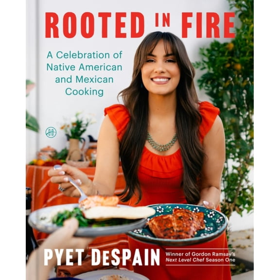 Rooted in Fire: A Celebration of Native American and Mexican Cooking (Hardcover)
