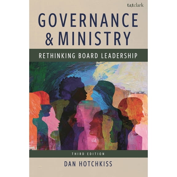 Governance and Ministry: Rethinking Board Leadership, (Hardcover)