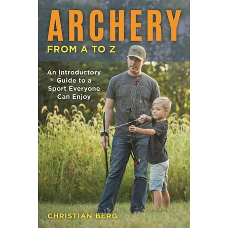 ISBN 9780811738347 product image for Archery from A to Z: An Introductory Guide to a Sport Everyone Can Enjoy (Paperb | upcitemdb.com