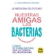 thumbnail image 1 of Nuestras amigas las bacterias, de Zschocke, Anne Katharina, 1 of 2