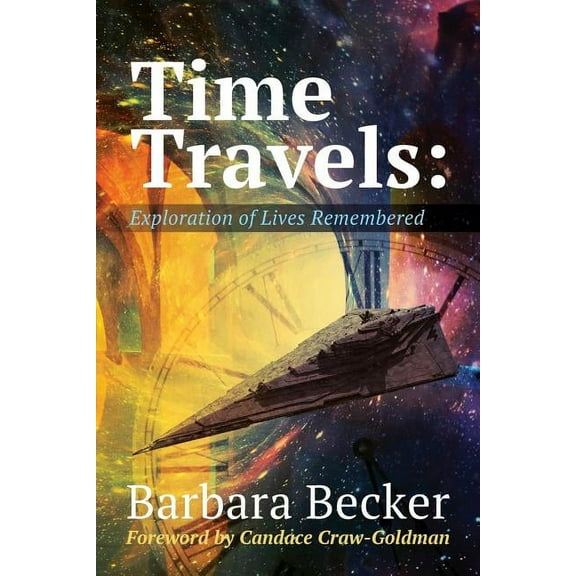 Time Travels: Exploration of Lives Remembered, (Paperback)