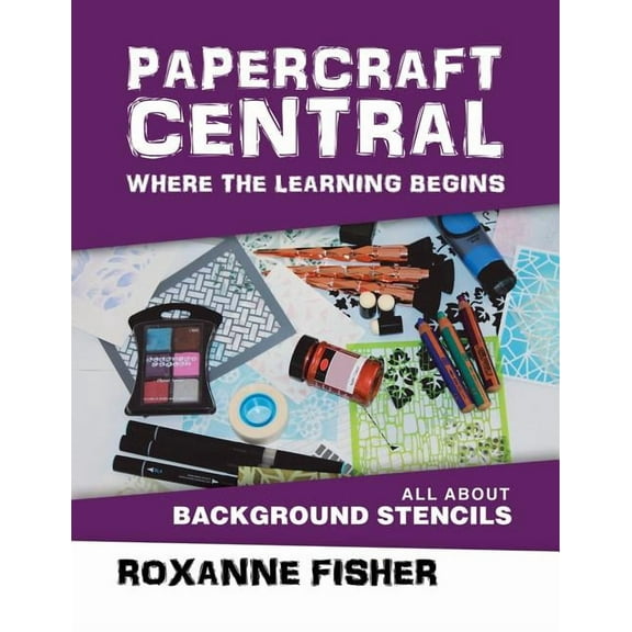 Papercraft Central Where the Learning Begins : All About Background Stencils