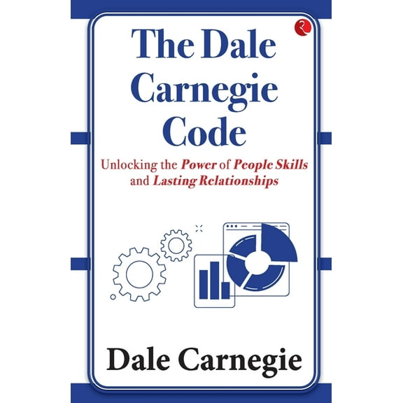 The Dale Carnegie Code: Unlocking the Power of People Skills and Lasting Relationships, (Paperback)