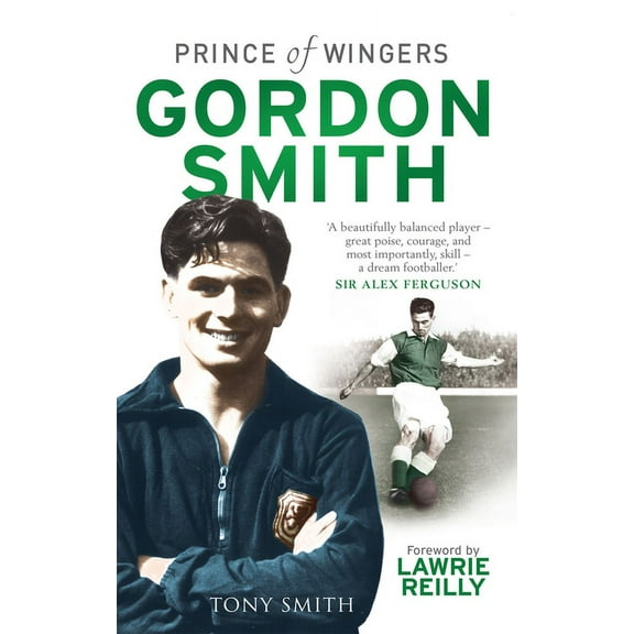 Gordon Smith: Prince of Wingers, (Paperback)