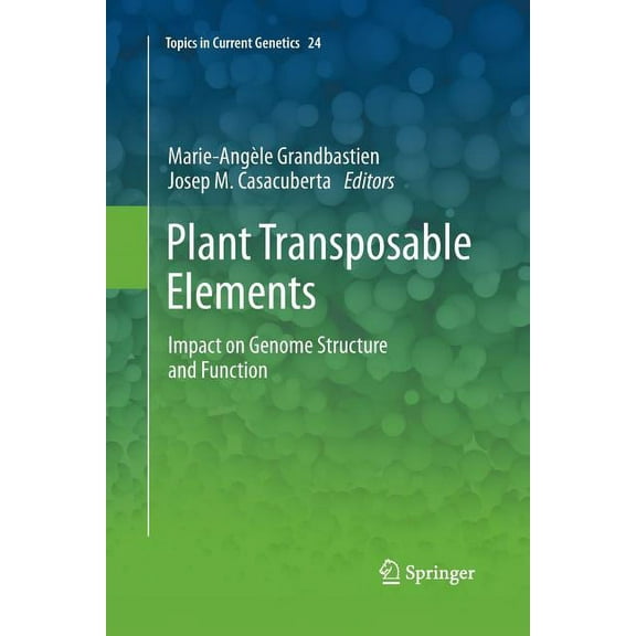 Topics in Current Genetics Plant Transposable Elements: Impact on Genome Structure and Function, Book 24, (Paperback)