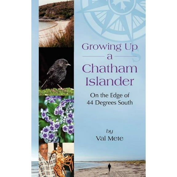 Growing Up a Chatham Islander - On the Edge of 44 Degrees South (Paperback)