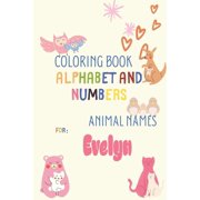 coloring book alphabet and numbers animal names for Evelyn : Cute Adorable Animals Coloring Book Pages Suitable for Kids, Letter Tracing Books for Handwriting Workbook Practice, for Preschoolers, for Toddlers Alphabet Big Activity Workbook for Toddlers. (Paperback)