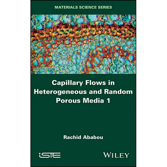 Capillary Flows in Heterogeneous and Random Porous Media, (Hardcover)