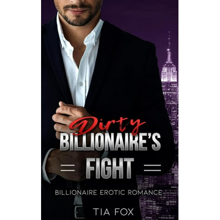 Billionaire's Fight - A Hot Alpha Billionaire Erotic Romance Series -