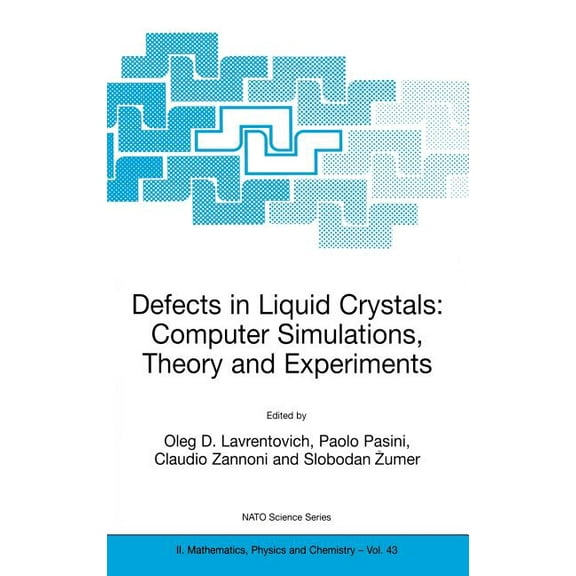 NATO Science Series II: Mathematics, Phy Defects in Liquid Crystals: Computer Simulations, Theory and Experiments, Book 43, (Hardcover)