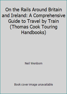 By Step Thomas Cook Touring Handbooks On the Rails Around Britain and Ireland 