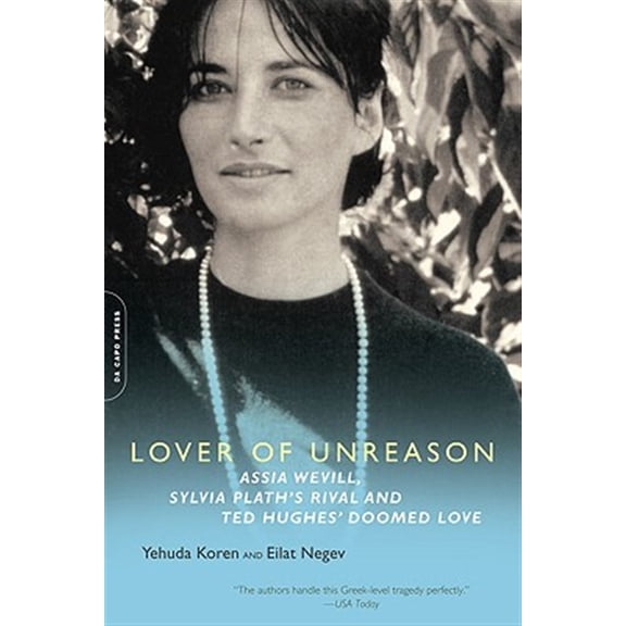 Pre-Owned Lover of Unreason: Assia Wevill, Sylvia Plath's Rival and Ted Hughes' Doomed Love (Paperback) 0786721057 9780786721054